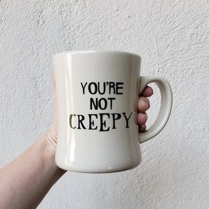 You're Not Creepy Vintage Coffee Mug